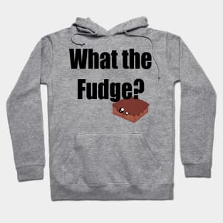 What the fudge? Hoodie